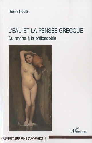 Livrenpoche : L'eau et la pensée grecque : Du mythe à la philosophie - Thierry Houlle - Livre