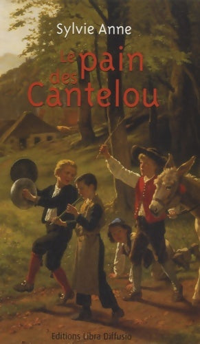 Livrenpoche : Le pain des Cantelou - Sylvie Anne - Livre