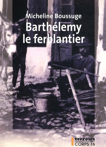 Livrenpoche : Barthélémy le ferblantier - Micheline Boussuge - Livre