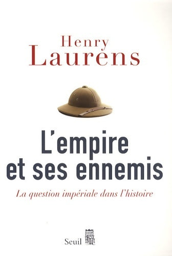 Livrenpoche : L'Empire et ses Ennemis : La question impériale dans l'histoire - Henry Laurens - Livre