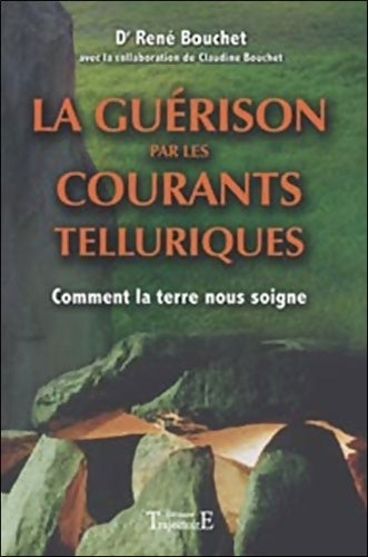 Livrenpoche : La guérison par les courants telluriques - Claudine Bouchet - Livre