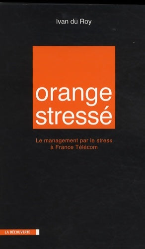 Livrenpoche : Orange stressé : Le management par le stress à France Télécom - Ivan Du Roy - Livre
