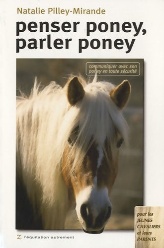 Livrenpoche : Penser poney parler poney : Communiquer avec son poney en toute sécurité - Natalie Pilley-Mirande - Livre
