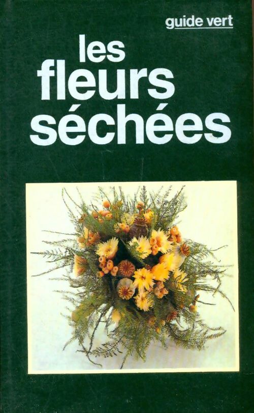 Les fleurs séchées - Giorgio Barassi -  Guide vert - Livre