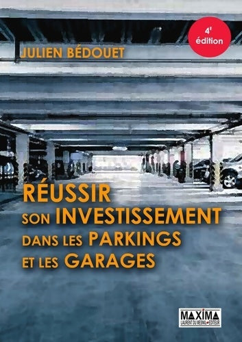 Livrenpoche : Réussir son investissement dans les parkings et garages - 4e éd. - Julien Bedouet - Livre