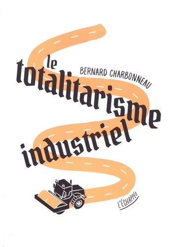 Livrenpoche : Le Totalitarisme industriel - Bernard Charbonneau - Livre