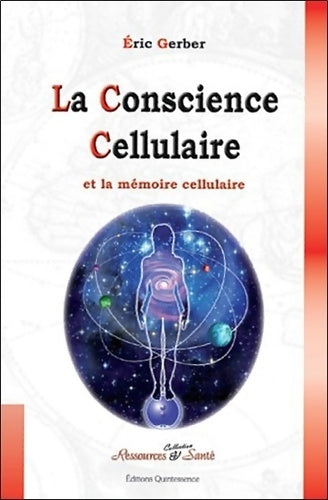 Livrenpoche : La Conscience Cellulaire et la mémoire cellulaire - Éric Gerber - Livre