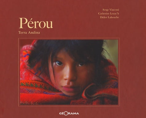 Livrenpoche : Pérou : Terra Andina - Serge Vincenti - Livre