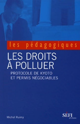 Livrenpoche : Les droits à polluer. Protocole de Kyoto et permis négociables. - Ruimy Michel - Livre