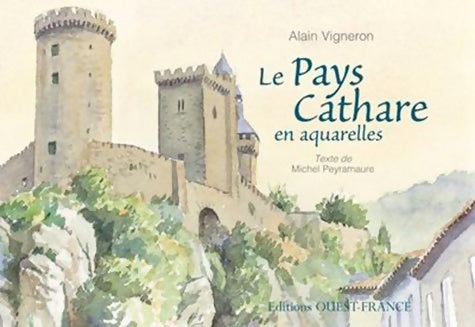 Livrenpoche : Le Pays cathare en aquarelles - Michel Peyramaure - Livre