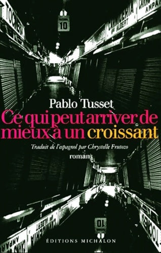 Livrenpoche : Ce qui peut arriver de mieux à un croissant - Pablo Tusset - Livre
