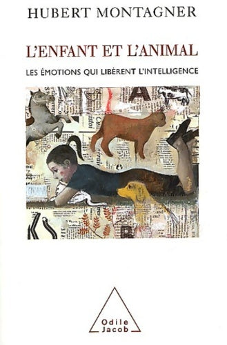 Livrenpoche : L'Enfant et l'Animal : Les émotions qui libèrent l'intelligence - Hubert Montagner - Livre