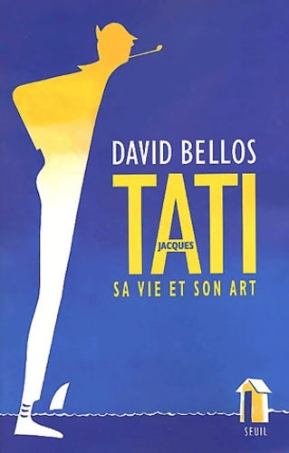 Livrenpoche : Jacques Tati : Sa vie et son art - David Bellos - Livre