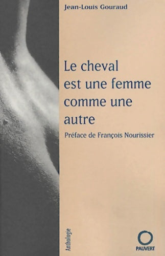 Livrenpoche : Le cheval est une femme comme une autre : Préface de François Nourissier - Jean-Louis Gouraud - Livre