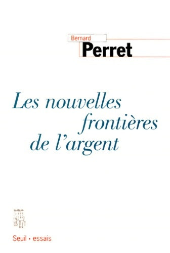 Livrenpoche : Les Nouvelles Frontières de l'argent - Bernard Perret - Livre