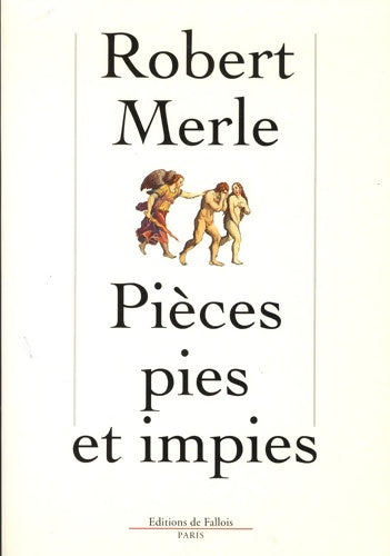 Livrenpoche : Pièces pies et impies - Robert Merle - Livre
