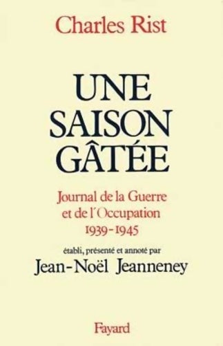 Livrenpoche : Une saison gâtée : Journal de la guerre et de l'Occupation - Charles Rist - Livre
