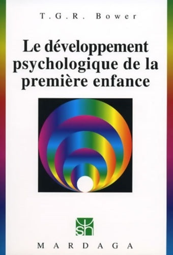 Livrenpoche : Le développement psychologique de la première enfance - T. G. R. Bower - Livre