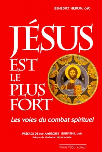 Livrenpoche : Jésus est le plus fort ! Les voies du combat spirituel : Témoignage et réflexions - Benedict Heron - Livre