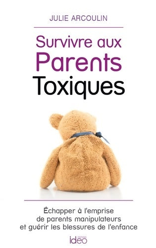 Livrenpoche : Survivre aux Parents Toxiques - Julie Julie Arcoulin - Livre