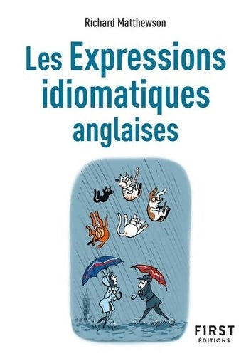 Livrenpoche : Le Petit Livre de - Les Expressions idiomatiques anglaises 2e éd - Richard Matthewson - Livre