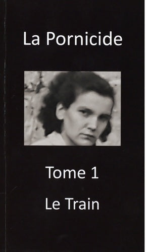 Livrenpoche : La Pornicide : Tome I Le Train - D. Cado - Livre