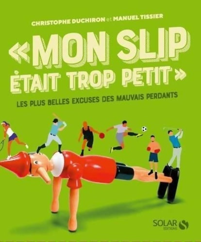 Livrenpoche : Mon slip était trop petit : Les plus belles excuses des mauvais perdants - Manuel Tissier - Livre