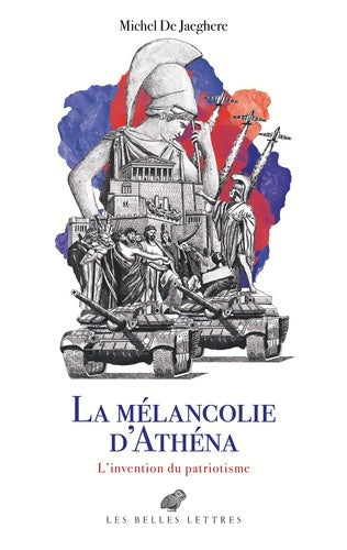 Livrenpoche : La Mélancolie d'Athéna : L'invention du patriotisme. Le cabinet des Antiques II - Michel De Jaeghere - Livre