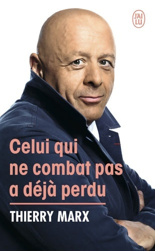 Livrenpoche : Celui qui ne combat pas a déjà perdu - Thierry Marx - Livre