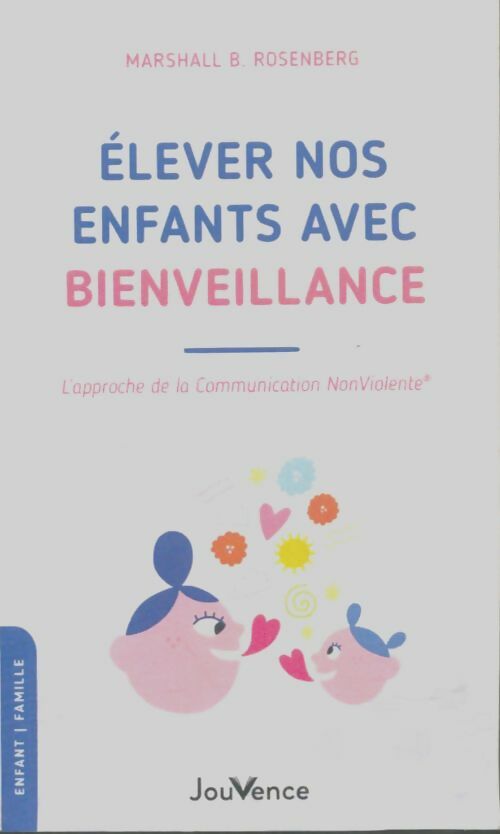 Livrenpoche : Élever nos enfants avec bienveillance : L'approche de la communication nonviolente® - Marshall B. Rosenberg - Livre