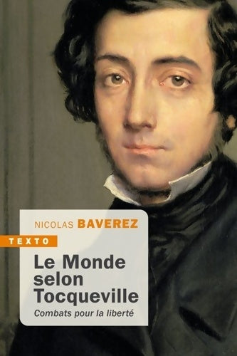 Livrenpoche : Le monde selon Tocqueville : Combats pour la liberté - Nicolas Baverez - Livre