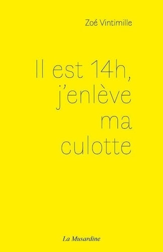 Livrenpoche : Il est 14h j'enlève ma culotte - Zoé Vintimille - Livre