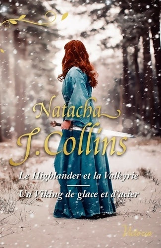 Livrenpoche : Le Highlander et la Valkyrie - Un viking de glace et d'acier : Deux romances historiques inédites sur la thématique Highlander & Viking - Natacha J. Collins - Livre