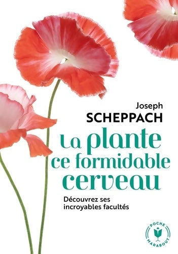 Livrenpoche : La plante ce formidable cerveau - Joseph Scheppach - Livre