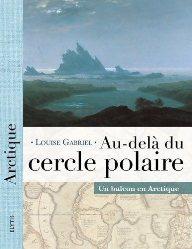 Livrenpoche : Au-delà du cercle polaire : Un balcon en Arctique - Louise Gabriel - Livre
