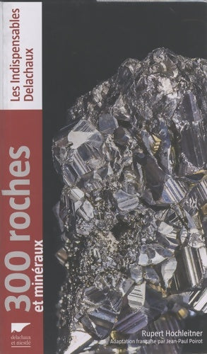Livrenpoche : 300 Roches et Minéraux : Réédition - Rupert Hochleitner - Livre