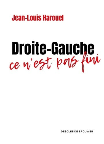 Livrenpoche : Droite-Gauche : Ce n'est pas fini - Jean-Louis Harouel - Livre