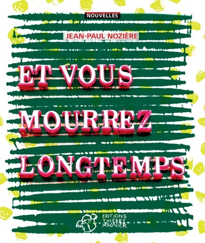 Et vous mourrez longtemps - Jean-Paul Nozière - Livre