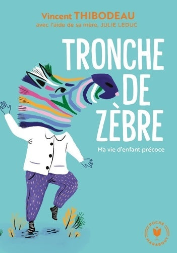 Livrenpoche : Tronche de zèbre : Ma vie d'enfant précoce - Vincent Thibodeau - Livre