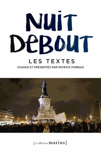 Livrenpoche : Nuit debout - Les textes - Patrick Farbiaz - Livre