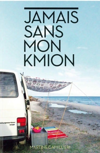 Livrenpoche : Jamais sans mon kmion - Martine Camillieri - Livre