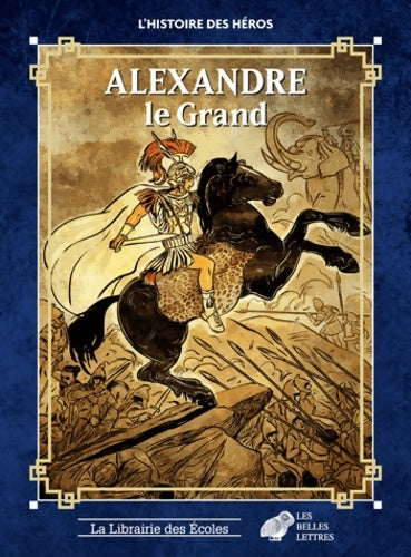 Livrenpoche : L'histoire des héros - Alexandre le Grand - Bernadette Choppin - Livre