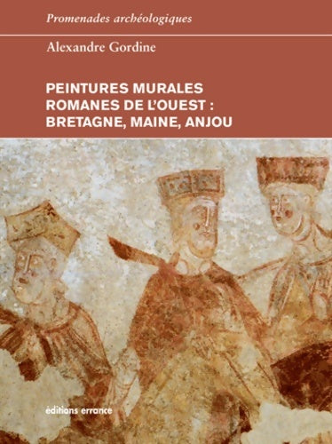 Livrenpoche : Peintures murales romanes de l'ouest : Bretagne Maine Anjou - Alexandre Gordine - Livre