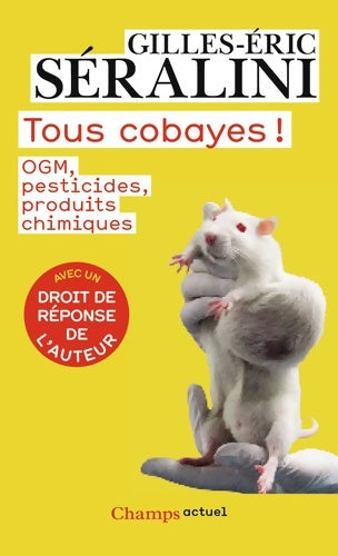 Livrenpoche : Tous cobayes! : OGM pesticides produits chimiques - Gilles-Eric Séralini - Livre
