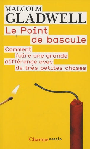 Livrenpoche : Le point de bascule : Comment faire une grande différence avec de très petites choses - Malcolm Gladwell - Livre