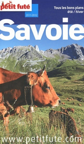 Livrenpoche : Savoie 2011-2012 PETIT FUTE : TOUS LES BONS PLANS ETE / HIVER - Muguette Berment - Livre