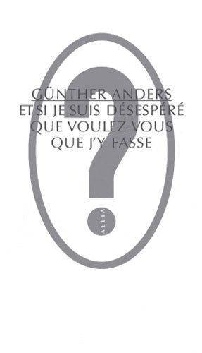 Livrenpoche : Et si je suis désespéré que voulez-vous que j'y fasse ? - Günther Anders - Livre