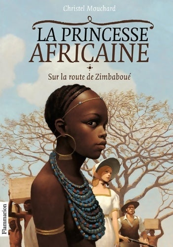 Livrenpoche : La princesse africaine : Sur la route de Zimbaboué - Christel Mouchard - Livre