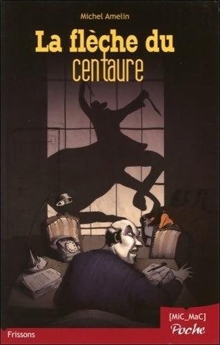 Livrenpoche : La flèche du centaure - Michel Amelin - Livre