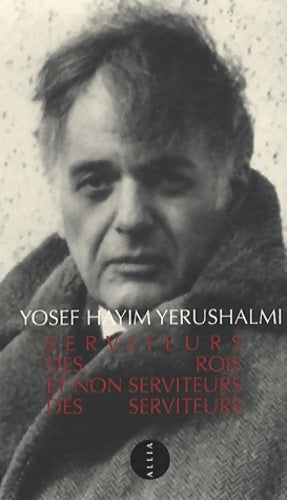 Livrenpoche : Serviteurs des rois et non serviteurs des serviteurs - Yosef Yerushalmi - Livre
